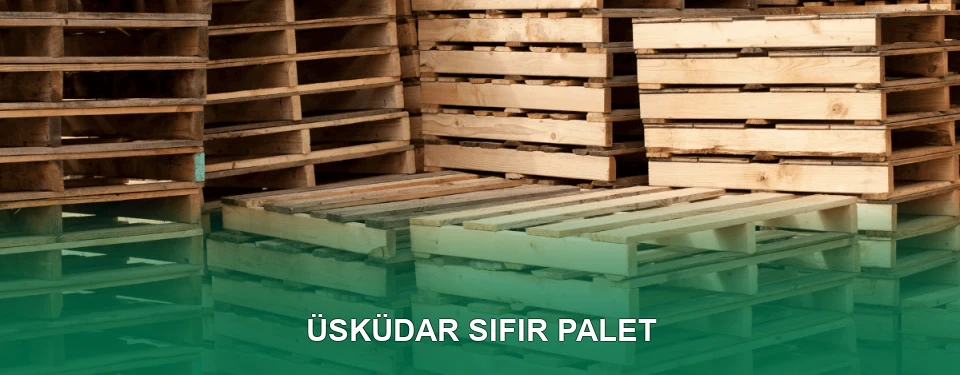 Üsküdar Sıfır Palet Satışı